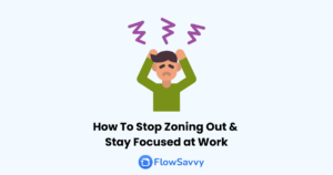 How to Stop Zoning Out and Stay Focused at Work How To Stop Zoning Out (1)